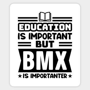 Education is important, but BMX is importanter Sticker